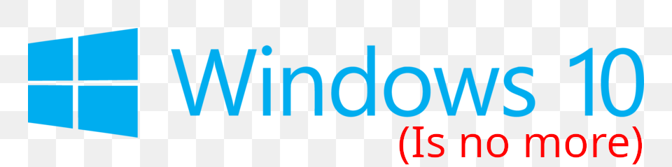 Windows 10 (Is no more).